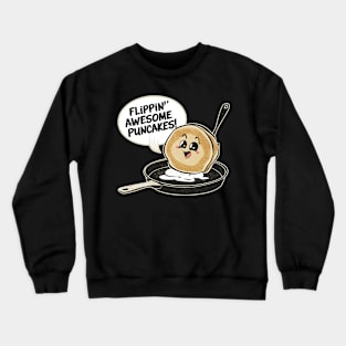 Flippin awesome puncakes Crewneck Sweatshirt